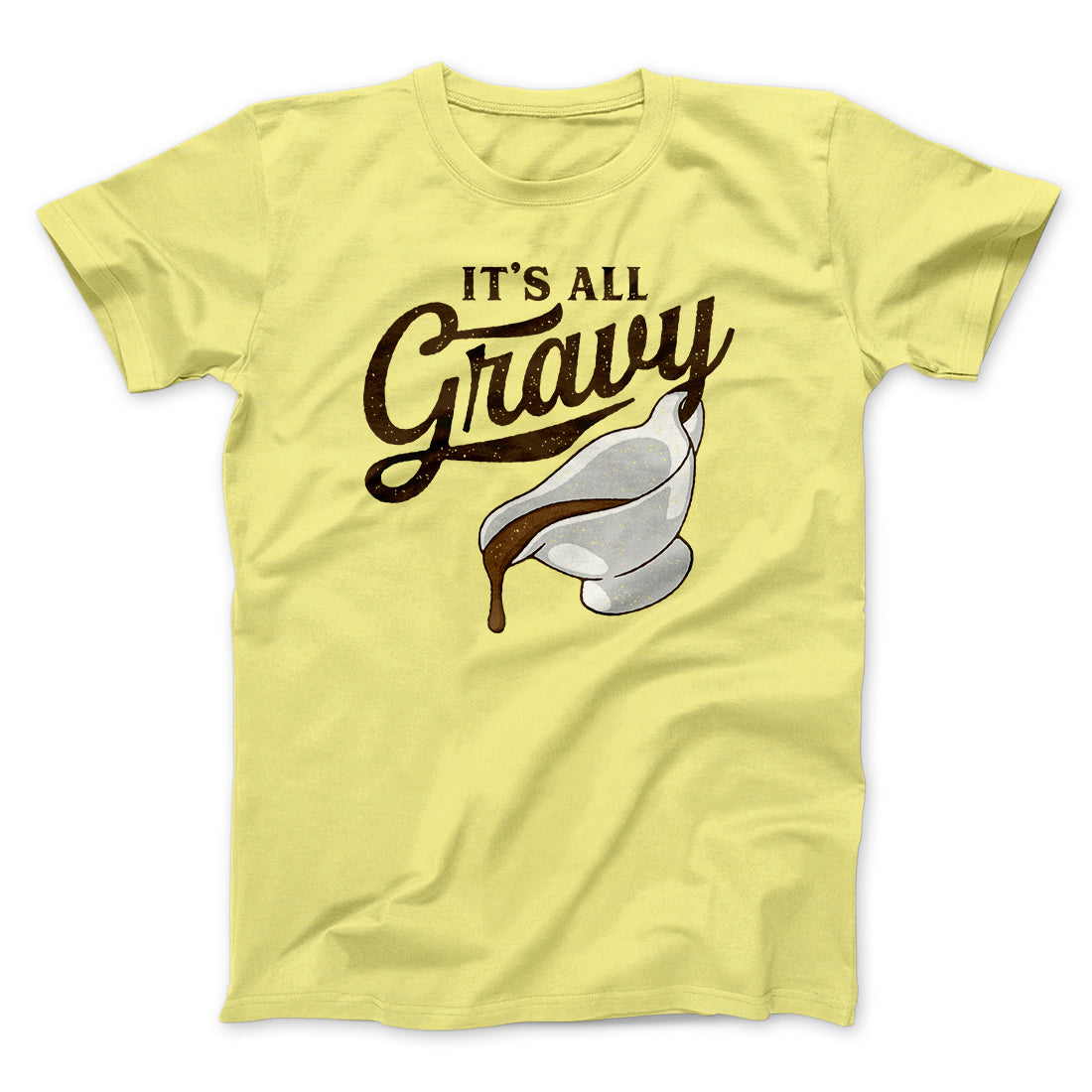 It's All Gravy Funny Thanksgiving Men/Unisex T-Shirt
