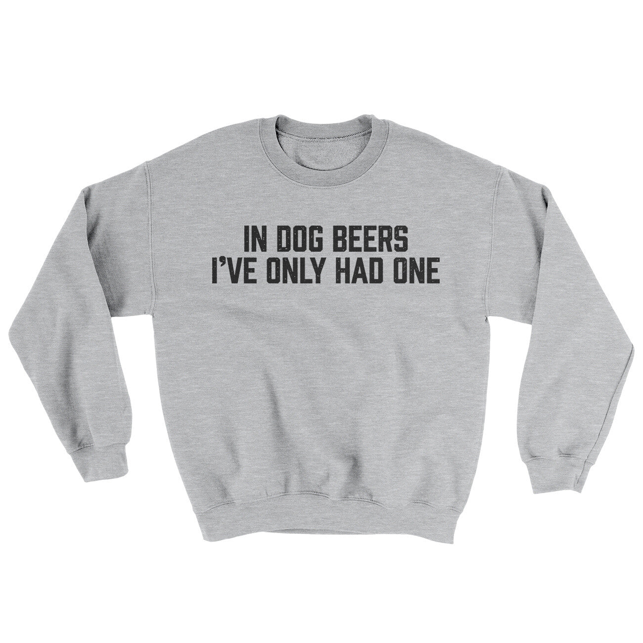 In Dog Beers I’ve Only Had One Ugly Sweater